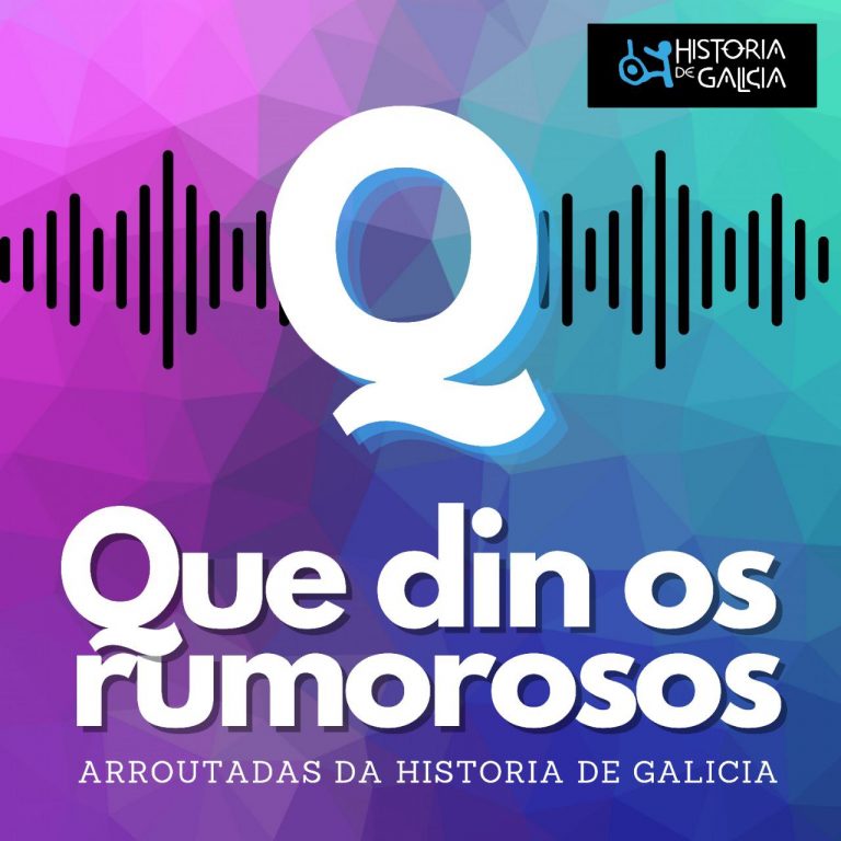 Escoita ‘Que din os rumorosos”, a gran serie de podcast da historia de Galicia